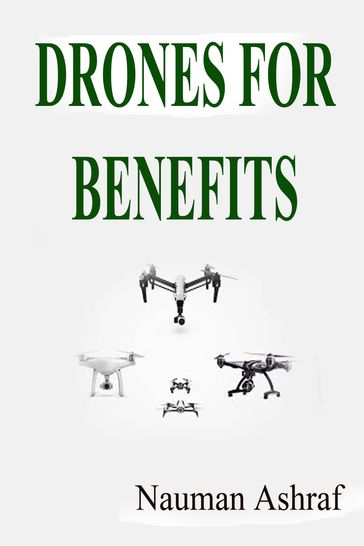 Drones For Benefits - Nauman Ashraf