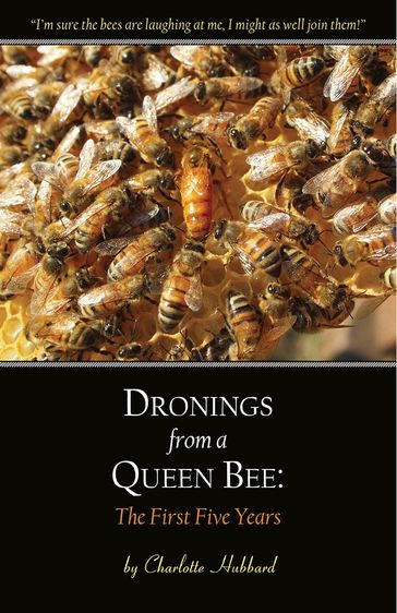 Dronings from a Queen Bee - Charlotte Hubbard
