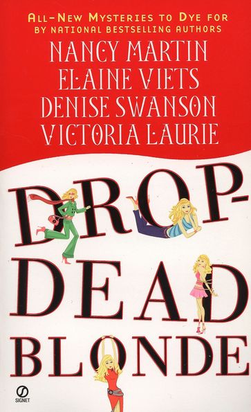 Drop-Dead Blonde - Denise Swanson - Elaine Viets - Nancy Martin - Victoria Laurie