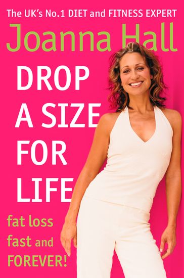 Drop a Size for Life: Fat Loss Fast and Forever! - Joanna Hall