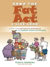 Drop The Fat Act And Live Lean