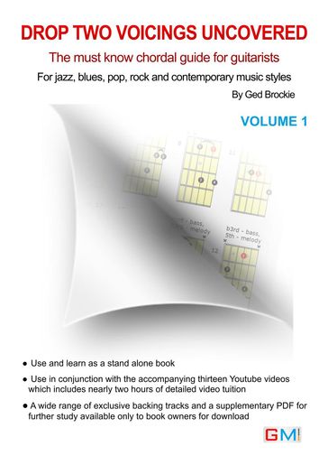 Drop Two Voicing Uncovered Vol. 1: The Must Know Chordal Book for Guitarists for Jazz, Blues, Pop Rock and Contemporary Guitarists: Volume 1 - GED BROCKIE