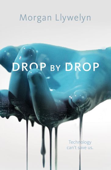 Drop by Drop - Morgan Llywelyn