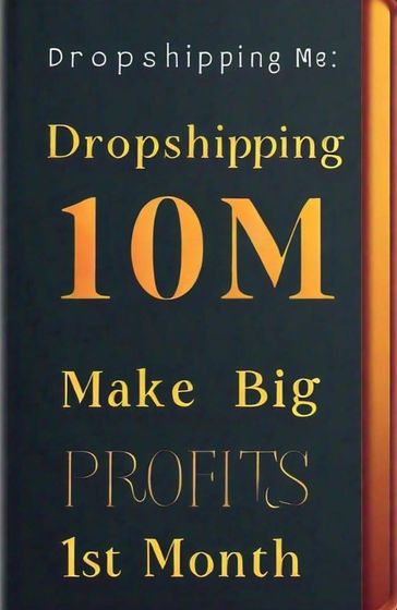 Dropshipping 10m: Make big Profits 1st Month - puleng phahlamohlaka