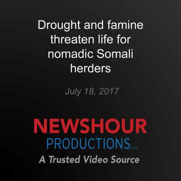 Drought and famine threaten life for nomadic Somali herders - PBS NewsHour