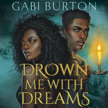 Drown Me With Dreams - Gabi Burton