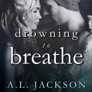 Drowning to Breathe - A. L. Jackson