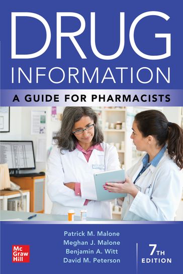 Drug Information: A Guide for Pharmacists, 7th Edition - Patrick M. Malone - Meghan J. Malone - Benjamin A. Witt - David M. Peterson