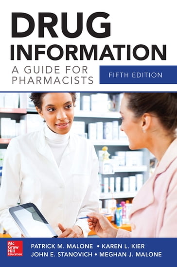 Drug Information A Guide for Pharmacists 5/E - Patrick M. Malone - Karen L. Kier - John Stanovich Jr. - Meghan J. Malone