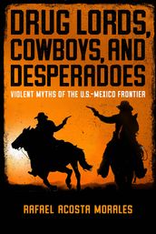 Drug Lords, Cowboys, and Desperadoes