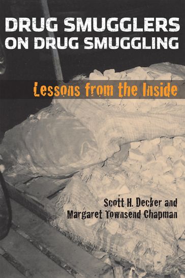 Drug Smugglers on Drug Smuggling - Margaret Townsend Chapman - Scott H. Decker