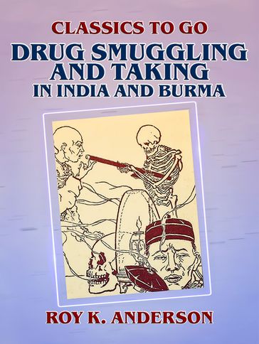 Drug Smuggling and Taking in India and Burma - Roy K. Anderson