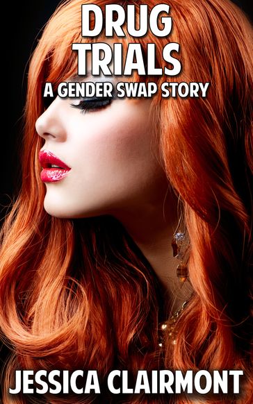 Drug Trials: A Gender Swap Story - Jessica Clairmont