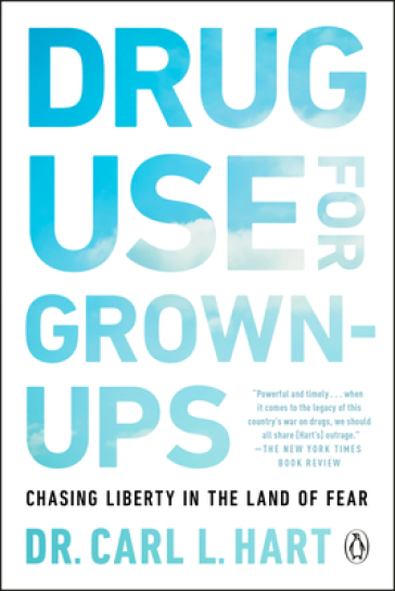 Drug Use For Grown-ups - Carl L. Hart
