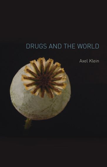 Drugs and the World - Axel Klein