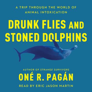 Drunk Flies and Stoned Dolphins - Oné R. Pagán