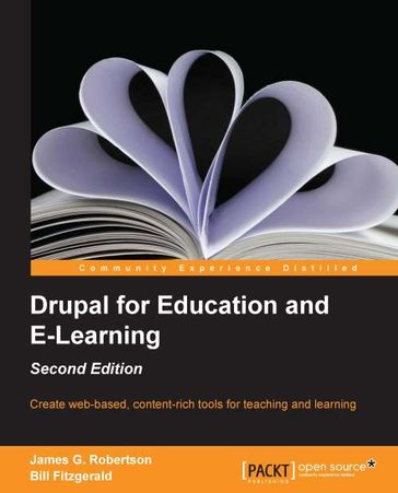 Drupal for Education and E-Learning - Second Edition - Bill Fitzgerald - James Gordon Robertson