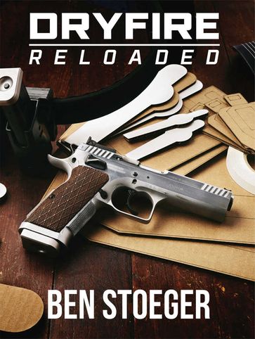 Dryfire Reloaded - Ben Stoeger