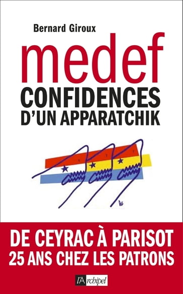Du CNPF au MEDEF - Confidences d'un apparatchik - Bernard Giroux - Michel Richard
