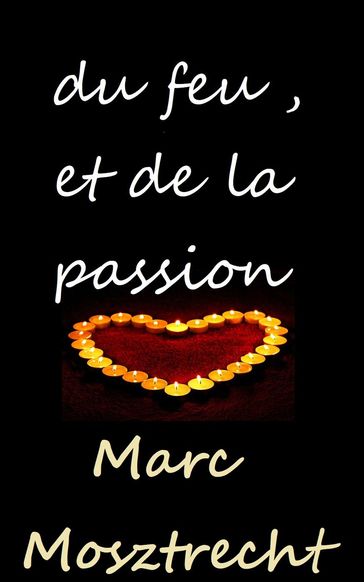Du Feu Et De La Passion - Marc Mosztrecht