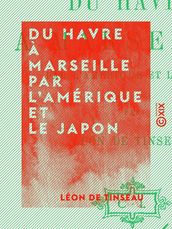 Du Havre à Marseille par l Amérique et le Japon