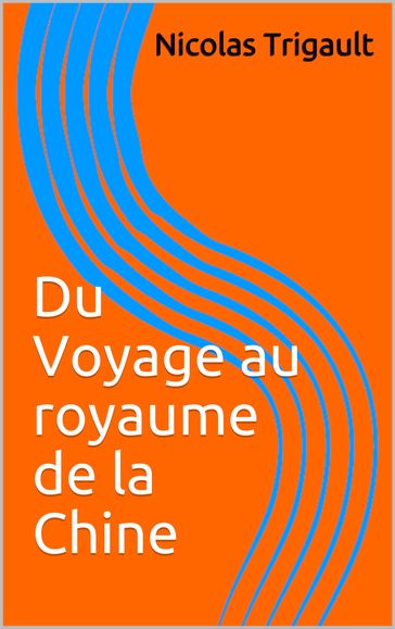 Du Voyage au royaume de la Chine - Nicolas Trigault