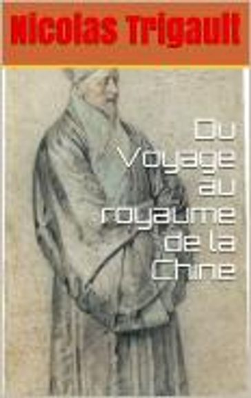 Du Voyage au royaume de la Chine - Nicolas Trigault
