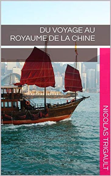 Du Voyage au royaume de la Chine - Nicolas Trigault