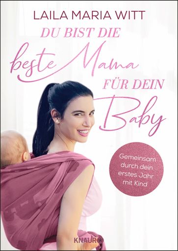 Du bist die beste Mama für dein Baby - Laila Maria Witt