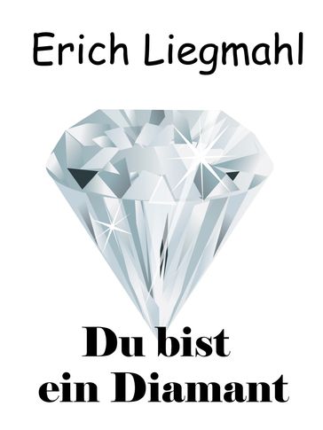 Du bist ein Diamant - Erich Liegmahl