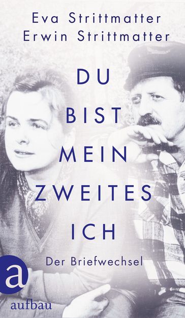 Du bist mein zweites Ich - Erwin Strittmatter - Eva Strittmatter