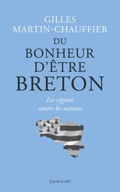 Du bonheur d être Breton. Les régions contre les nations