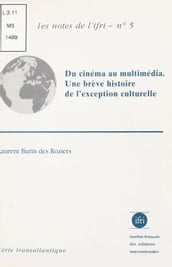 Du cinéma au multimédia : Une brève histoire de l exception culturelle