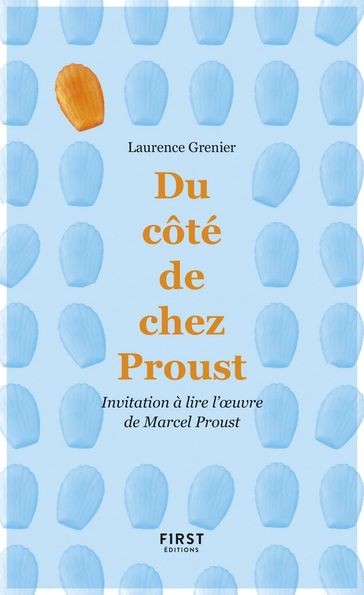 Du côté de chez Proust - Invitation à lire l'oeuvre de Marcel Proust - Laurence Grenier
