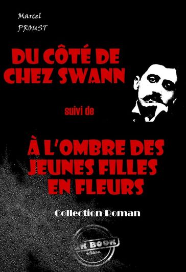 Du côté de chez Swann (suivi de À l'ombre des jeunes filles en fleurs) [édition intégrale revue et mise à jour] - Marcel Proust