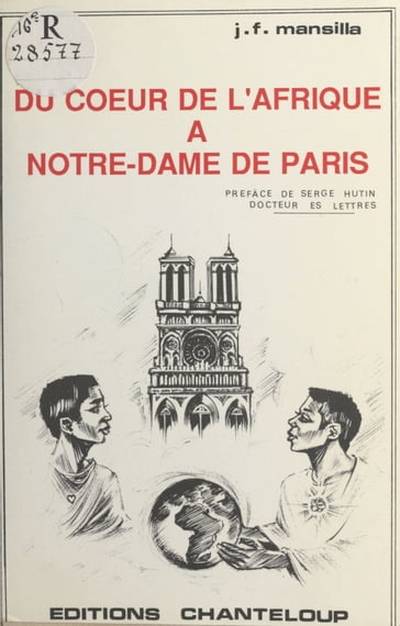 Du cœur de l'Afrique à Notre-Dame de Paris - Jean-François Mansilla - Serge Hutin