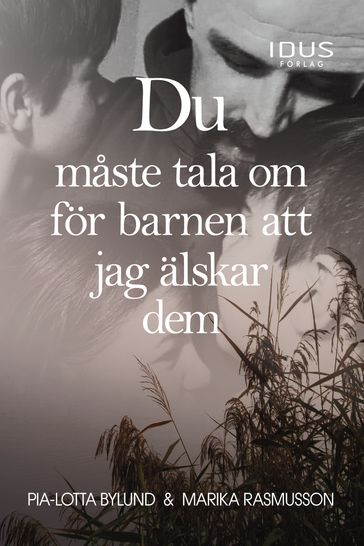 Du maste tala om för barnen att jag älskar dem - Pia-Lotta Bylund - Marika Rasmusson - Alexandra Lundquist