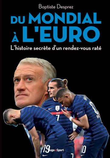 Du mondial à l'euro - L'histoire secrète d'un rendez-vous raté - Baptiste Desprez - Bertrand Pirel