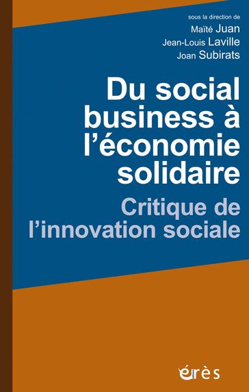 Du social business à l'économie solidaire - Jean-Louis Laville - maité JUAN - Joan Subirats