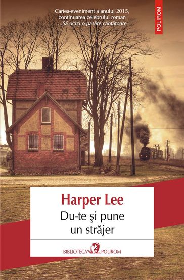 Du-te i pune un strajer - Harper Lee