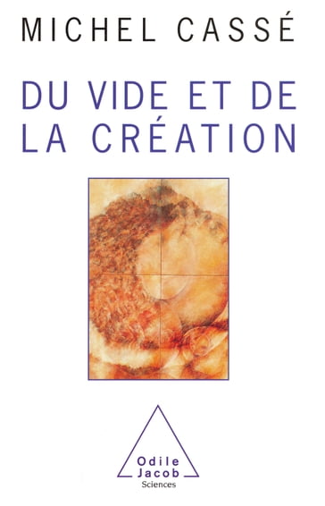 Du vide et de la création - Michel Cassé