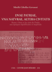 Duae patriae, una naturae, altera ciuitatis Rome, Ostie et les cités de l Italie aux époques républicaine et impériale