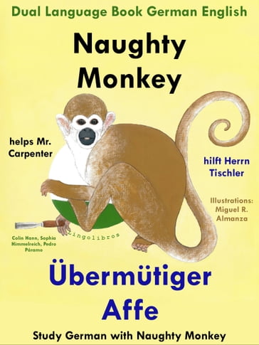 Dual Language English German: Naughty Monkey Helps Mr. Carpenter - Übermütiger Affe hilft Herrn Tischler - Learn German Collection - Colin Hann