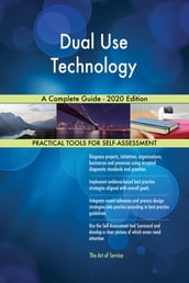 Dual Use Technology A Complete Guide - 2020 Edition