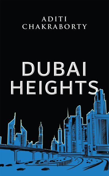Dubai Heights - Aditi Chakraborty