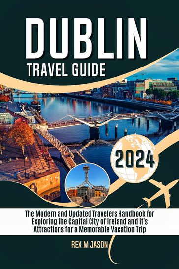 Dublin Ireland Travel Guide 2024 - Rex M. Jason