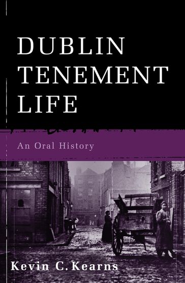 Dublin Tenement Life - Kevin C. Kearns