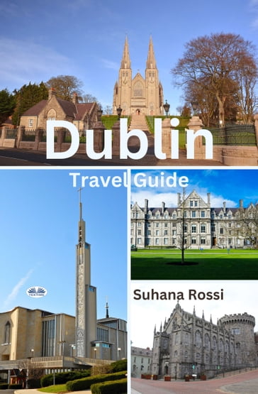 Dublin Travel Guide - Suhana Rossi