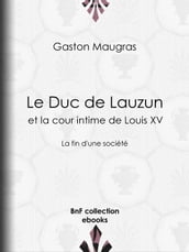 Le Duc de Lauzun et la cour intime de Louis XV