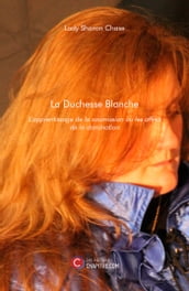 La Duchesse Blanche - L apprentissage de la soumission ou les affres de la domination